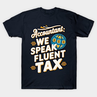 Accounting We Speak Fluent Tax | Accountant Gifts T-Shirt